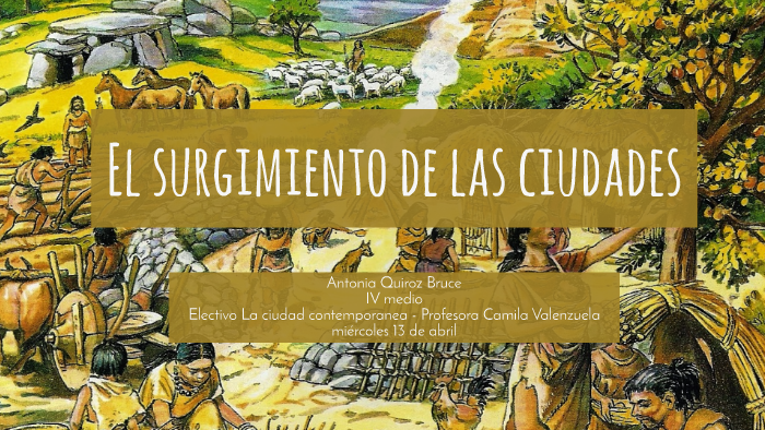 El Origen De Las Ciudades By Anto Quiroz On Prezi