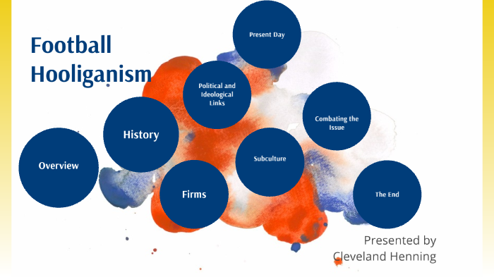 Football Hooliganism by Cleveland Henning on Prezi