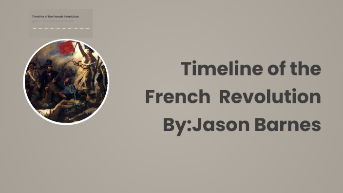 Timeline of the French Revolution by Jason Barnes on Prezi