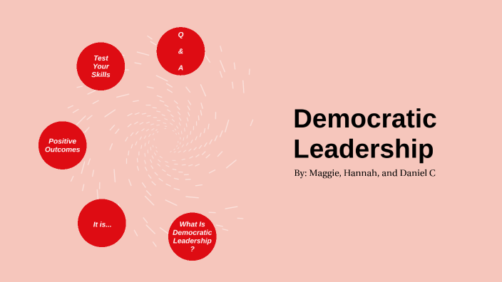 Democratic Leadership by Margaret Mickle on Prezi