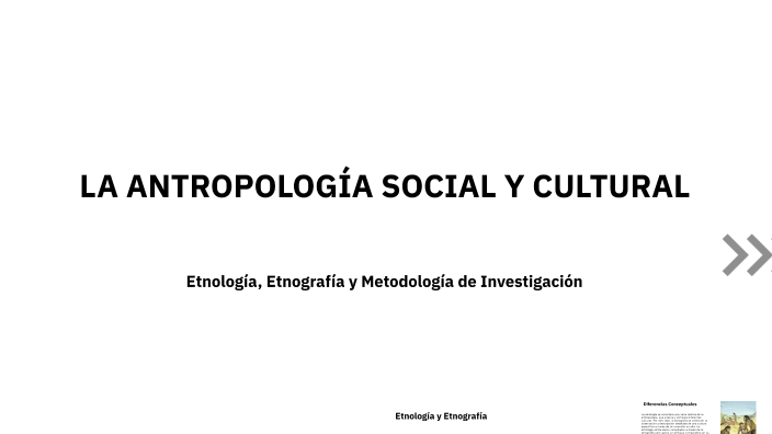 LA ANTROPOLOGÍA SOCIAL Y CULTURAL by Juan Carlos Castro Vega on Prezi
