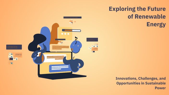 Exploring the Future of Renewable Energy by Nare Melqonyan on Prezi