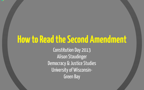 How to Read the Second Amendment by Alison Staudinger on Prezi