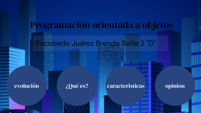 programación orientada a objetos by BRENDA SOFIA ESCOBEDO JUAREZ on Prezi