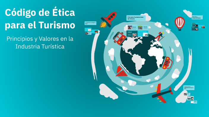 Código de Ética para el Turismo by TOMAS COTRINA TRIGOZO on Prezi