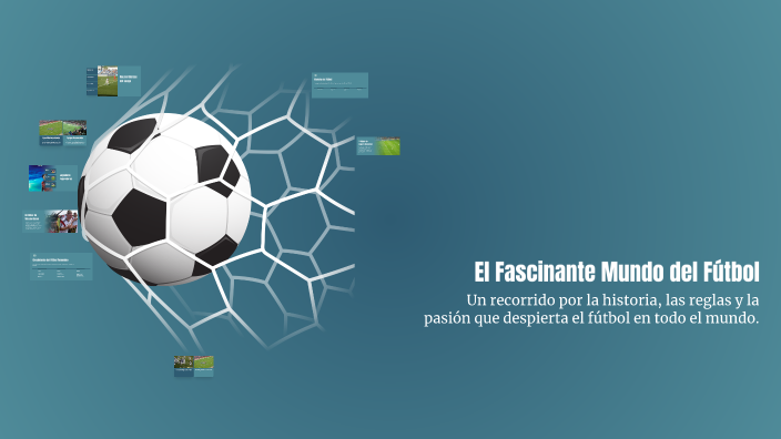 El Fascinante Mundo del Fútbol by Jusarhe on Prezi