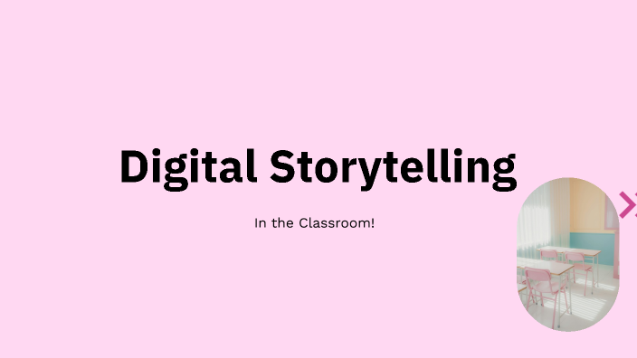 Digital Storytelling in the Classroom by emily outlaw on Prezi
