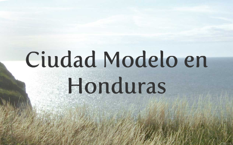 Ciudad Modelo en Honduras by Gracia Torres