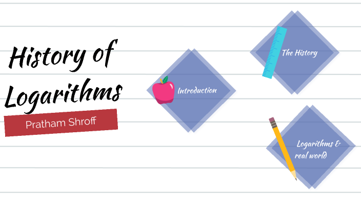 History Of Logarithms By Pratham Shroff On Prezi History Of Logarithms By Pratham Shroff On Prezi