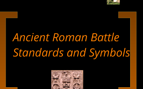 Standard Ancient Rome Ancient Roman battle standards and symbols by Quianna Tobin on Prezi