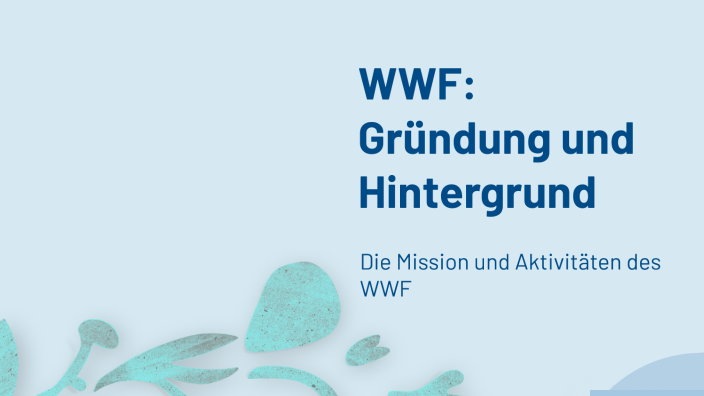 WWF: Gründung und Hintergrund by Jacob Römermann on Prezi