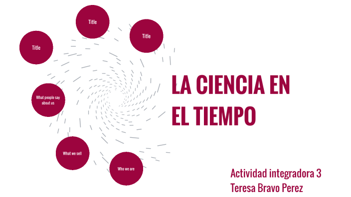 La ciencia en el tiempo by Teresa Bravo Pérez on Prezi