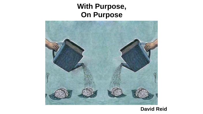 With Purpose, On Purpose by David A Reid on Prezi
