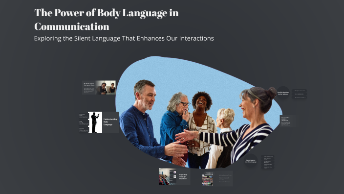 The Power of Body Language in Communication by Akram Mahara on Prezi