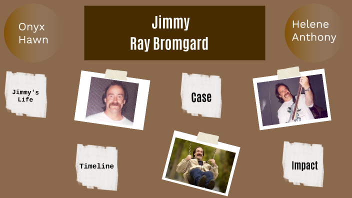 Jimmy Ray Bromgard by Onyx Hawn on Prezi