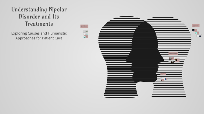 Understanding Bipolar Disorder and Its Treatments by lily krall on Prezi