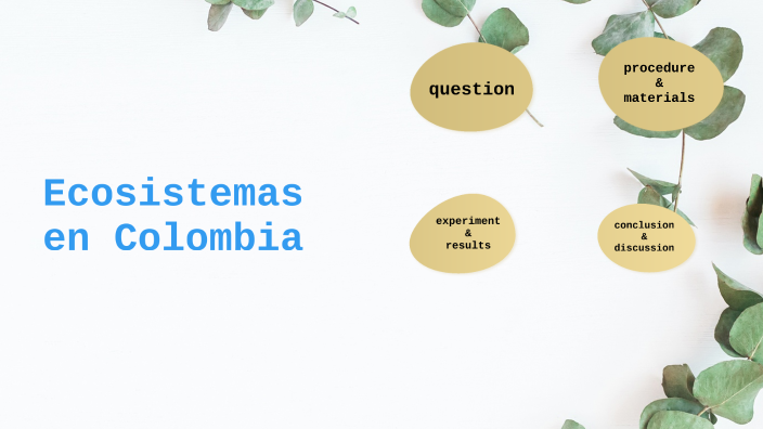 Ecosistemas de Colombia by Juan Gonzalez on Prezi