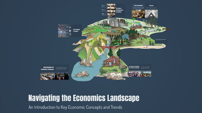 Navigating the Economics Landscape by MICHELLE SALCEDO on Prezi