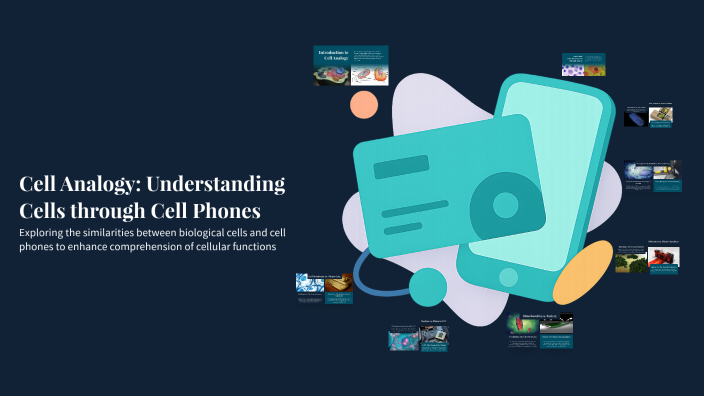 Cell Analogy: Understanding Cells through Cell Phones by Aish Ali on Prezi