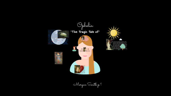 Ophelia by Morgan Smith on Prezi