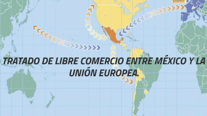 TRATADO DE LIBRE COMERCIO ENTRE MÉXICO Y LA UNIÓN EUROPEA. by YANELY ...