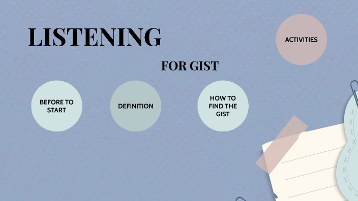 LISTENING FOR GIST by Constanza Carreño on Prezi