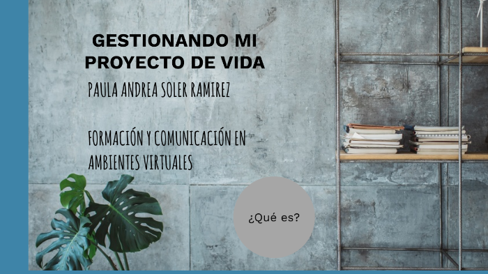 GESTIONANDO MI PROYECTO DE VIDA by Paula Andrea on Prezi