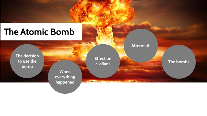 The Atomic Bomb by Justin Maciolek on Prezi