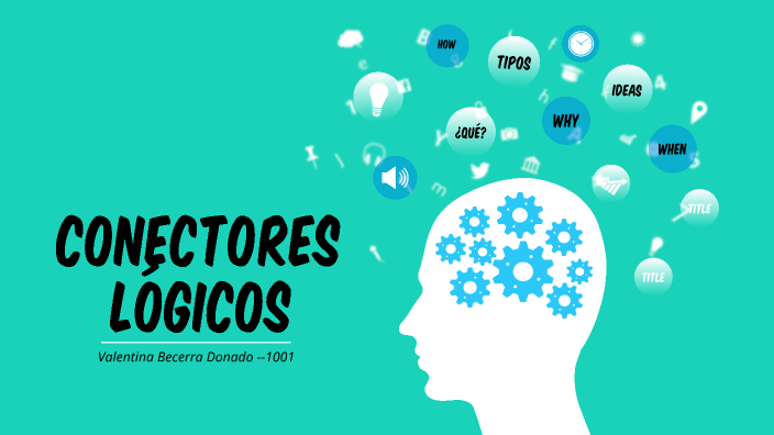 CONECTORES LÓGICOS by Valentina Becerra Donado on Prezi