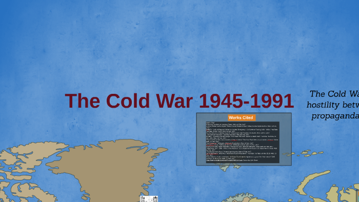 The Cold War 1947-1991 by Lauren Hopsicker on Prezi