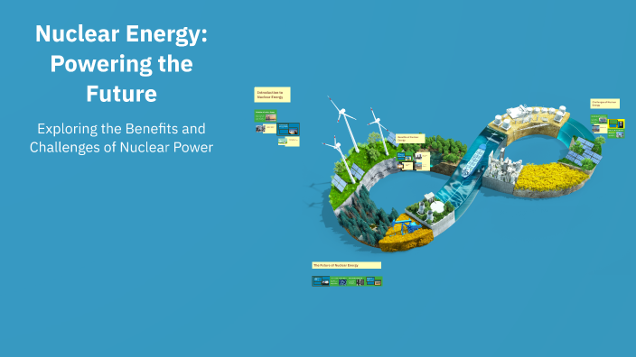 Nuclear Energy: Powering the Future by Manu Kartik on Prezi