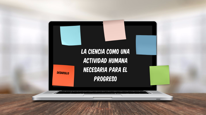 la ciencia como una actividad humana necesaria para el progreso by