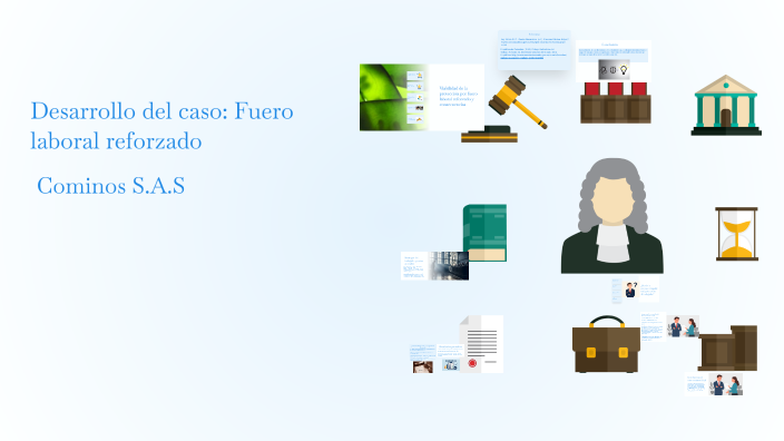 Desarrollo del caso: Fuero laboral reforzado by Manu Escobar on Prezi