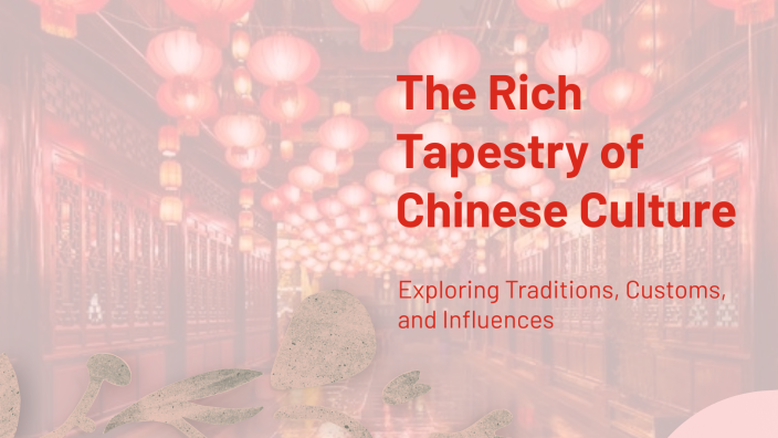 The Rich Tapestry of Chinese Culture by ian cordovaquinchiguango on Prezi