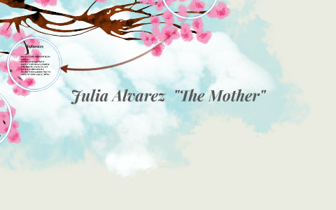 Julia Alvarez "The Mother" by Kizzi Alexandre on Prezi