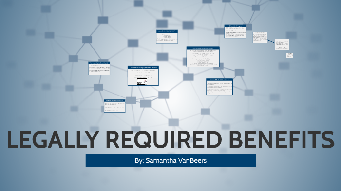 LEGALLY REQUIRED BENEFITS by samantha vanbeers on Prezi