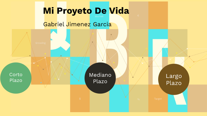 Mi proyecto de vida by Gabriel Jimenez Garcia on Prezi