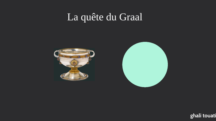 La quête du Graal by Ghali touati on Prezi