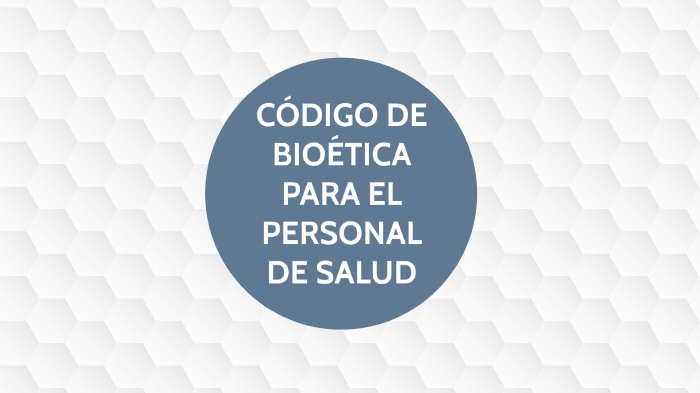 Código de Bioética by Jose Denogean on Prezi