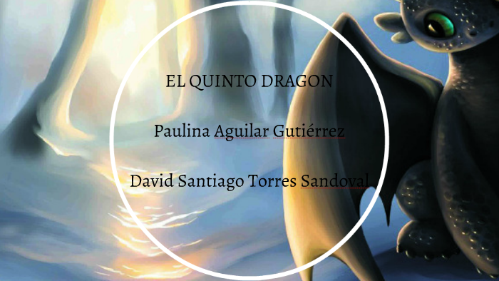 el quinto dragon by santy torres sandoval on Prezi