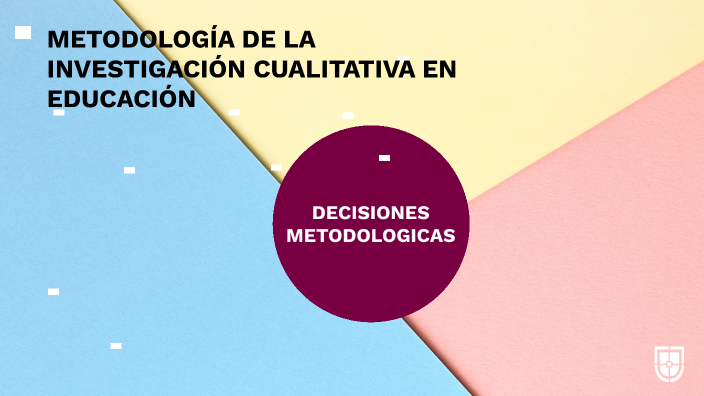 DECISIONES METODOLÓGICAS: by Andrea IÑIGUEZ on Prezi