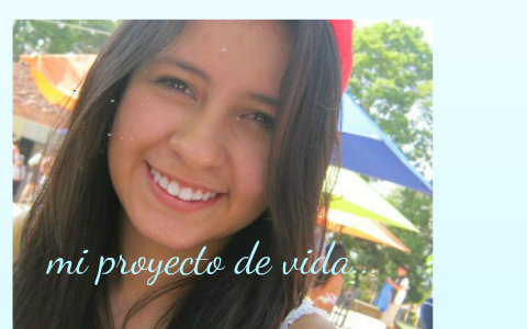 MI PROYECTO DE VIDA by alejandra FRANCO on Prezi
