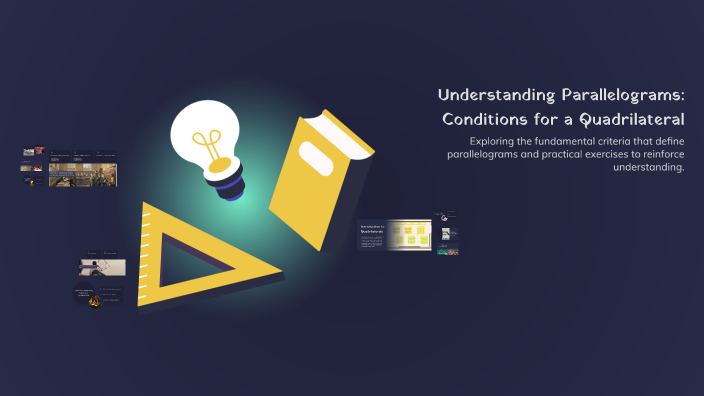 Understanding Parallelograms: Conditions for a Quadrilateral by Rolen ...