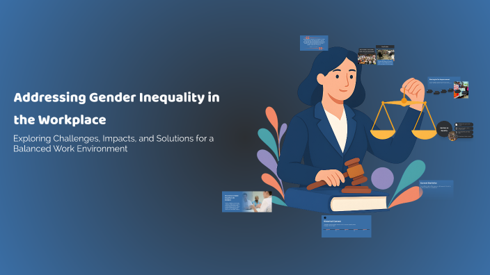 Addressing Gender Inequality in the Workplace by Aditya Mani on Prezi