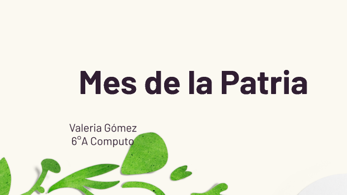 Mes de la Patria by Valeria Gómes on Prezi