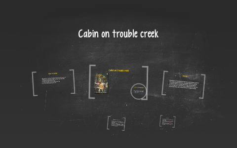 Cabin On Trouble Creek By Seth Metheringham On Prezi