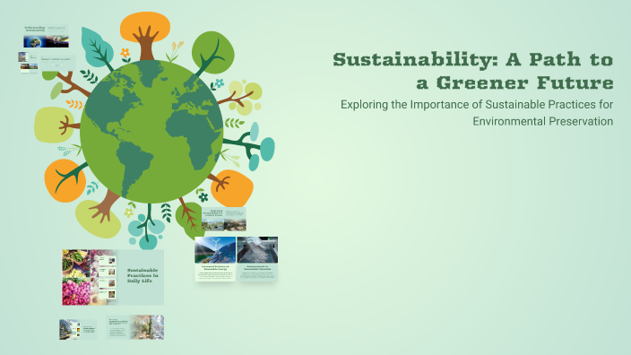 Sustainability: A Path to a Greener Future by Dasuni De Silva on Prezi