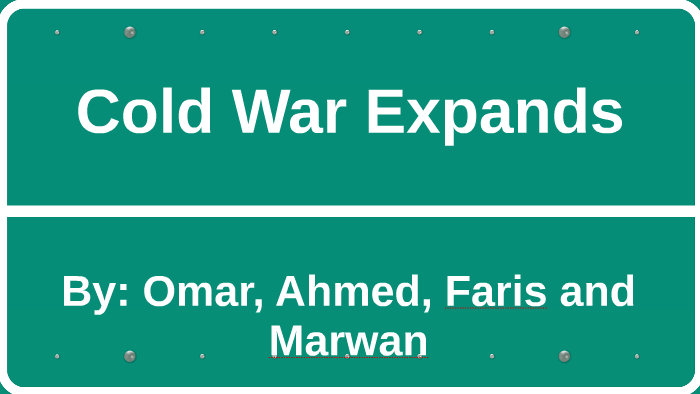 Cold War Expands by Omar Karim on Prezi