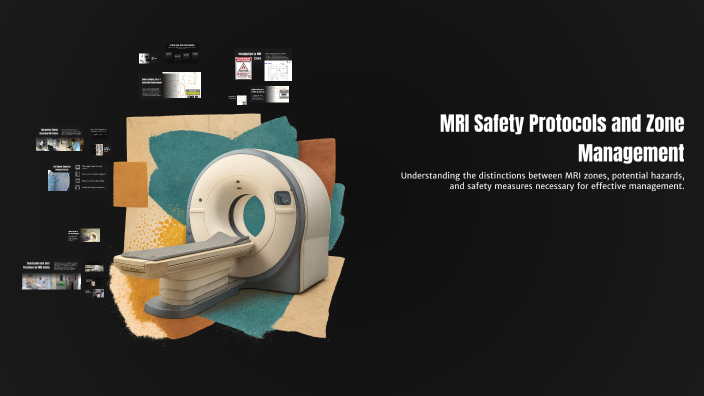 MRI Safety Protocols and Zone Management by aida oliveira on Prezi