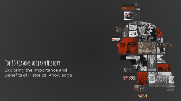 Top 10 Reasons to Learn History by Katherine CriolloCardenas on Prezi